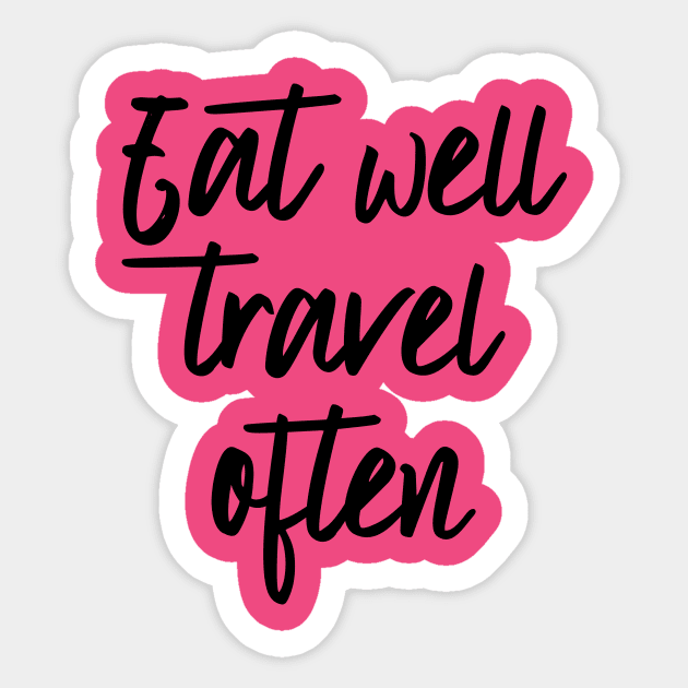 Eat well travel often Sticker by oddmatter